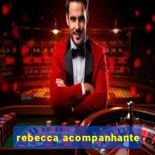 rebecca acompanhante